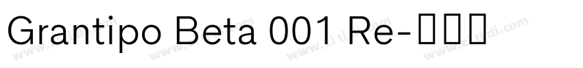 Grantipo Beta 001 Re字体转换